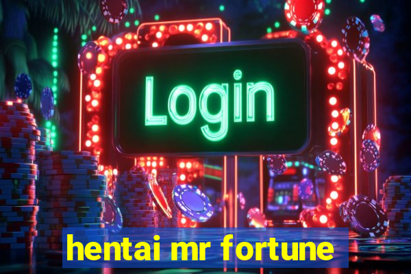 hentai mr fortune